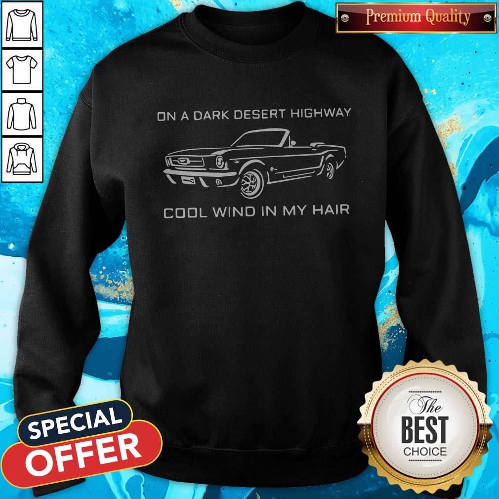 Cute On A Dark Desert Highway Cool Wind In My Hair Shirt