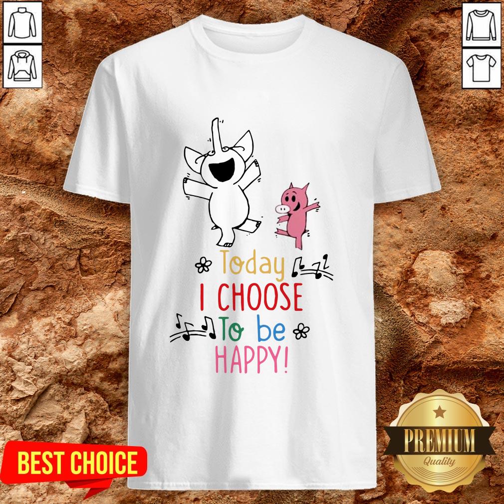 Cute Piggie And Gerald Today I Choose To Be Happy Shirt