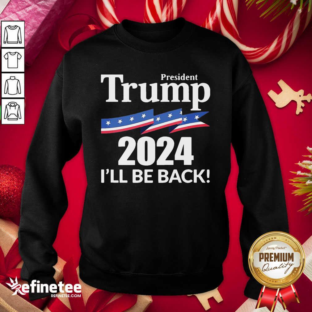 Cute President Trump 2024 I'll Be Back Shirt