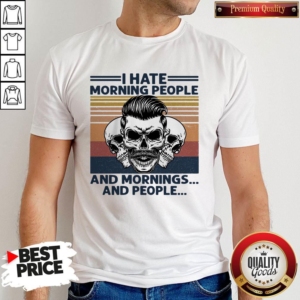 Cute Skull I Hate Morning People And Mornings And People Vintage Retro Shirt