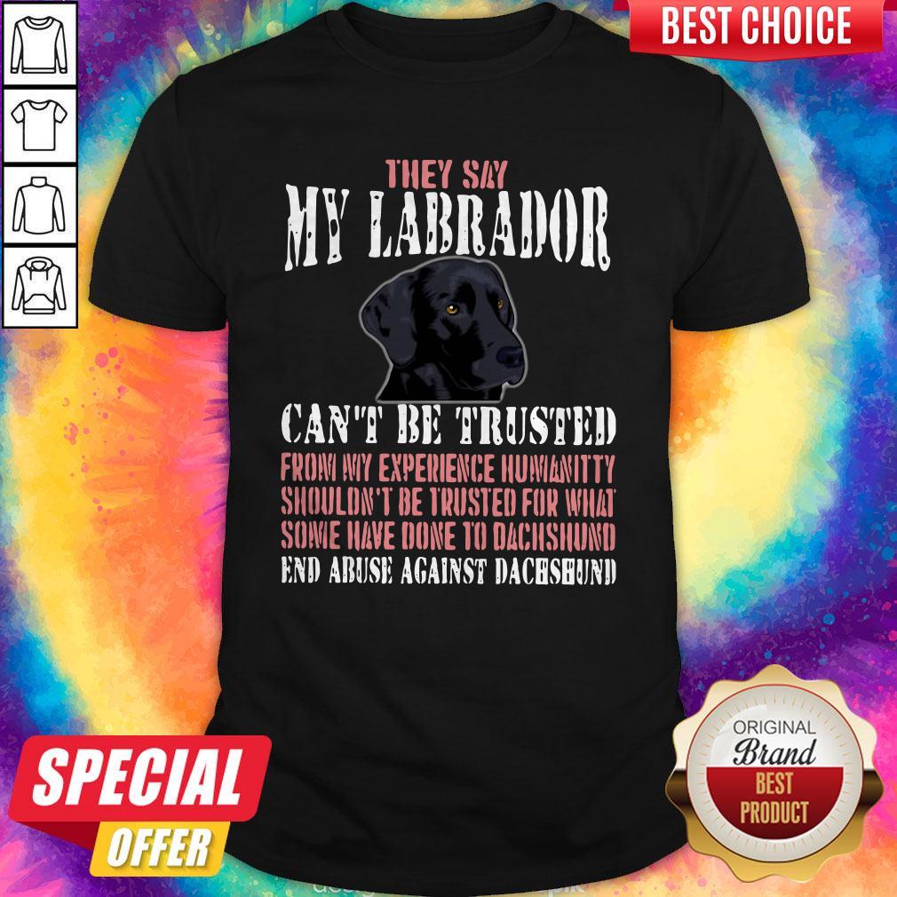 cute-they-say-my-labrador-cant-be-trusteshirt.jpg