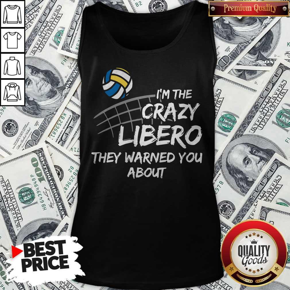 Cute Volleyball Im The Crazy Libero They Warned You About Shirt