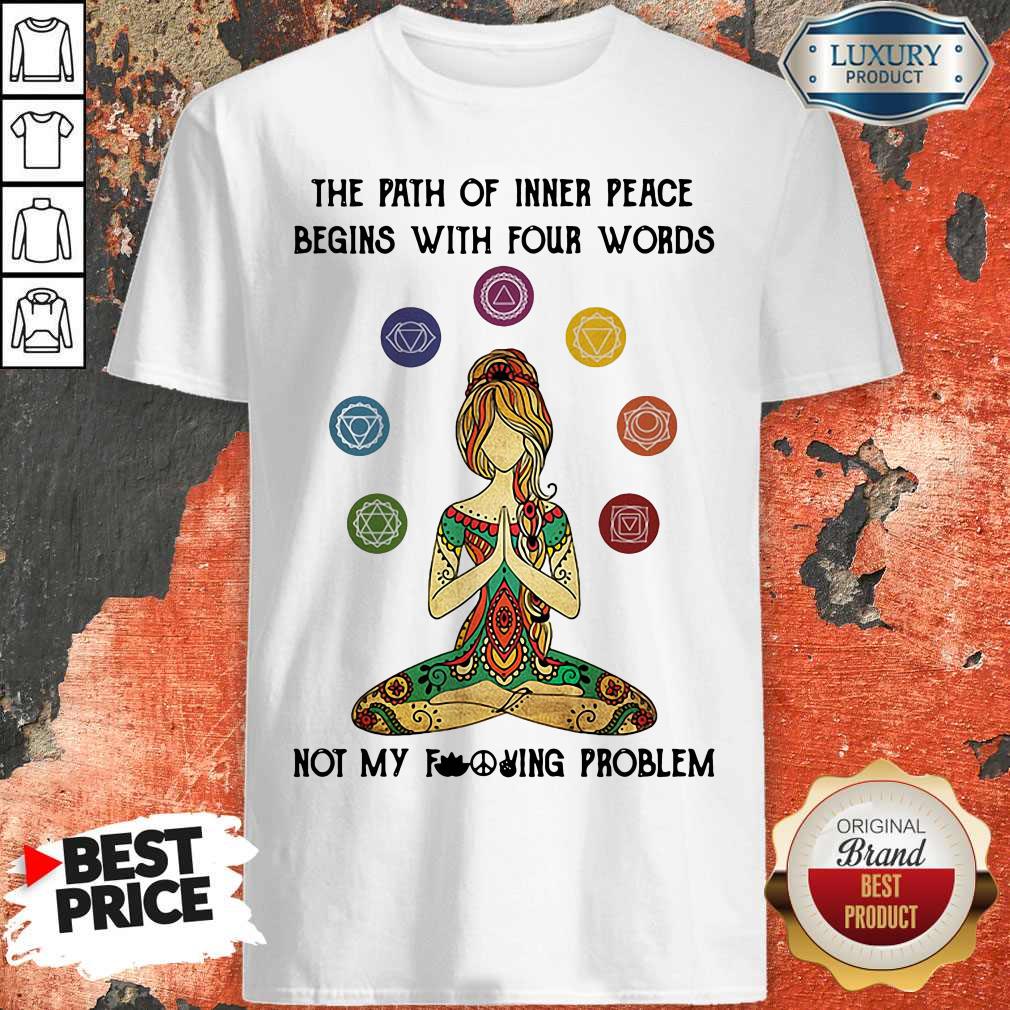 cute-yoga-the-path-of-inner-peace-begins-with-four-words-not-my-fucking-problem-shirt.jpg