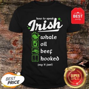 How To Speak Irish Whale Oil Beef Hooked Shirt