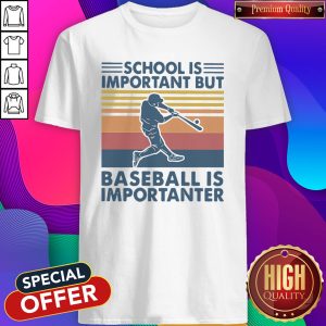Baseball School Is Important But Baseball Is Importanter Vintage Shirt