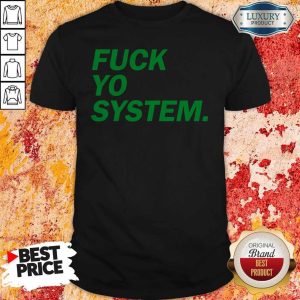 Premium Fuck Yo System Shirt