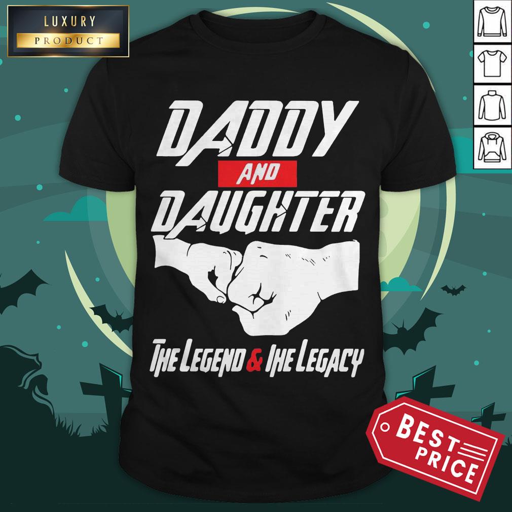Daddy And Daughter The Legend And The Legacy Shirt