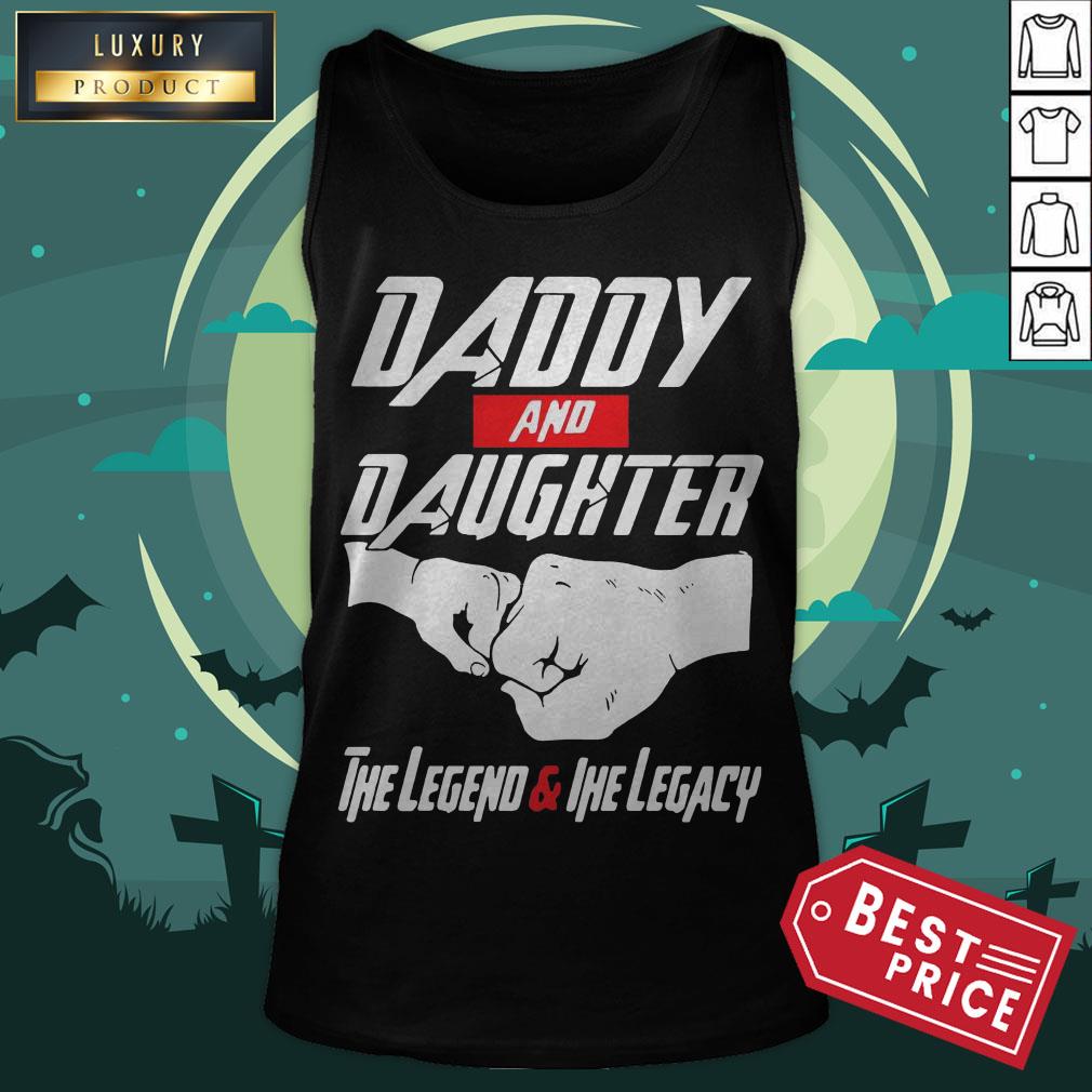 Daddy And Daughter The Legend And The Legacy Shirt