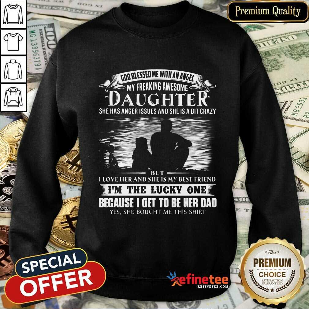 Daughter I'm The Lucky One Because Her Dad Shirt