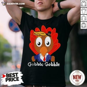 Perfect Trump Thanksgiving Funny Cute Gobble Gobble Shirt