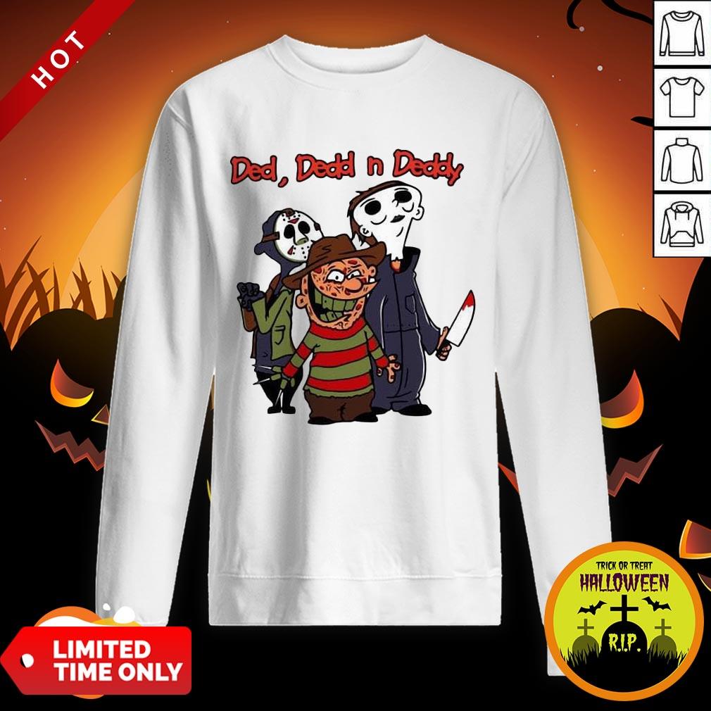 Ded Dedd N Deddy Freddy Krueger Jason Voorhees Michael Myers Shirt