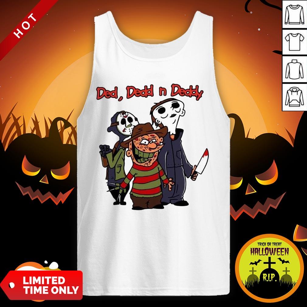 Ded Dedd N Deddy Freddy Krueger Jason Voorhees Michael Myers Shirt