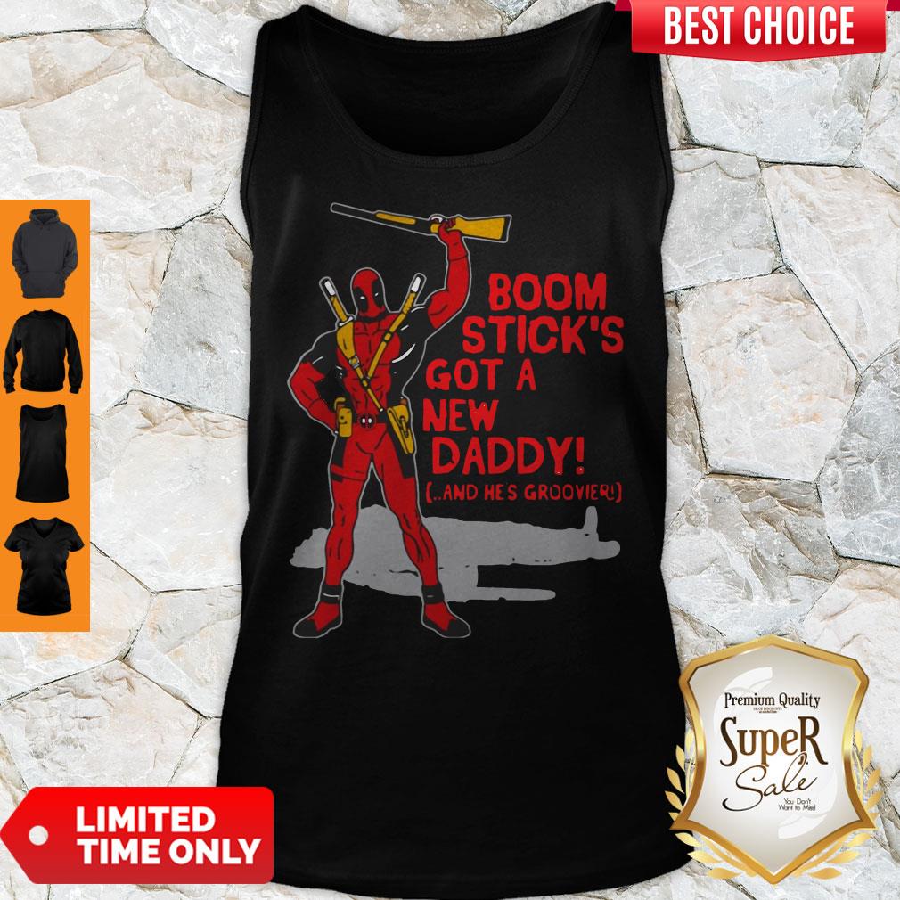 Deadpool Boom Stick’s Got A New Daddy Shirt