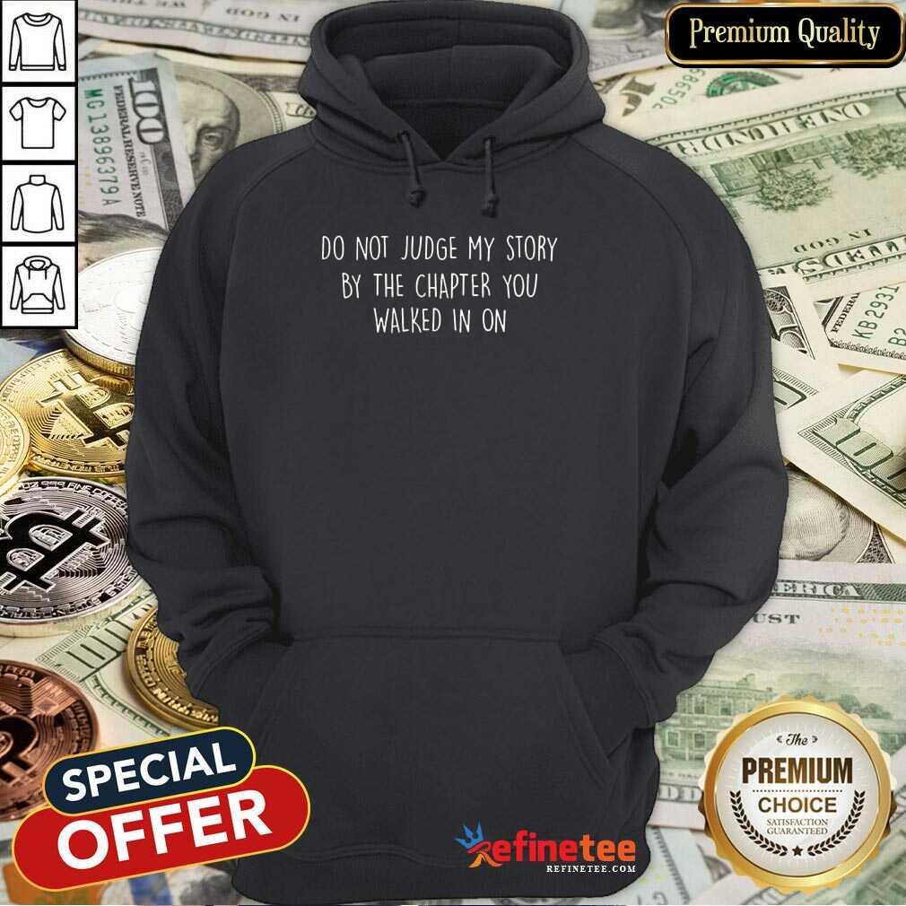 Do Not Judge My Story Shirt
