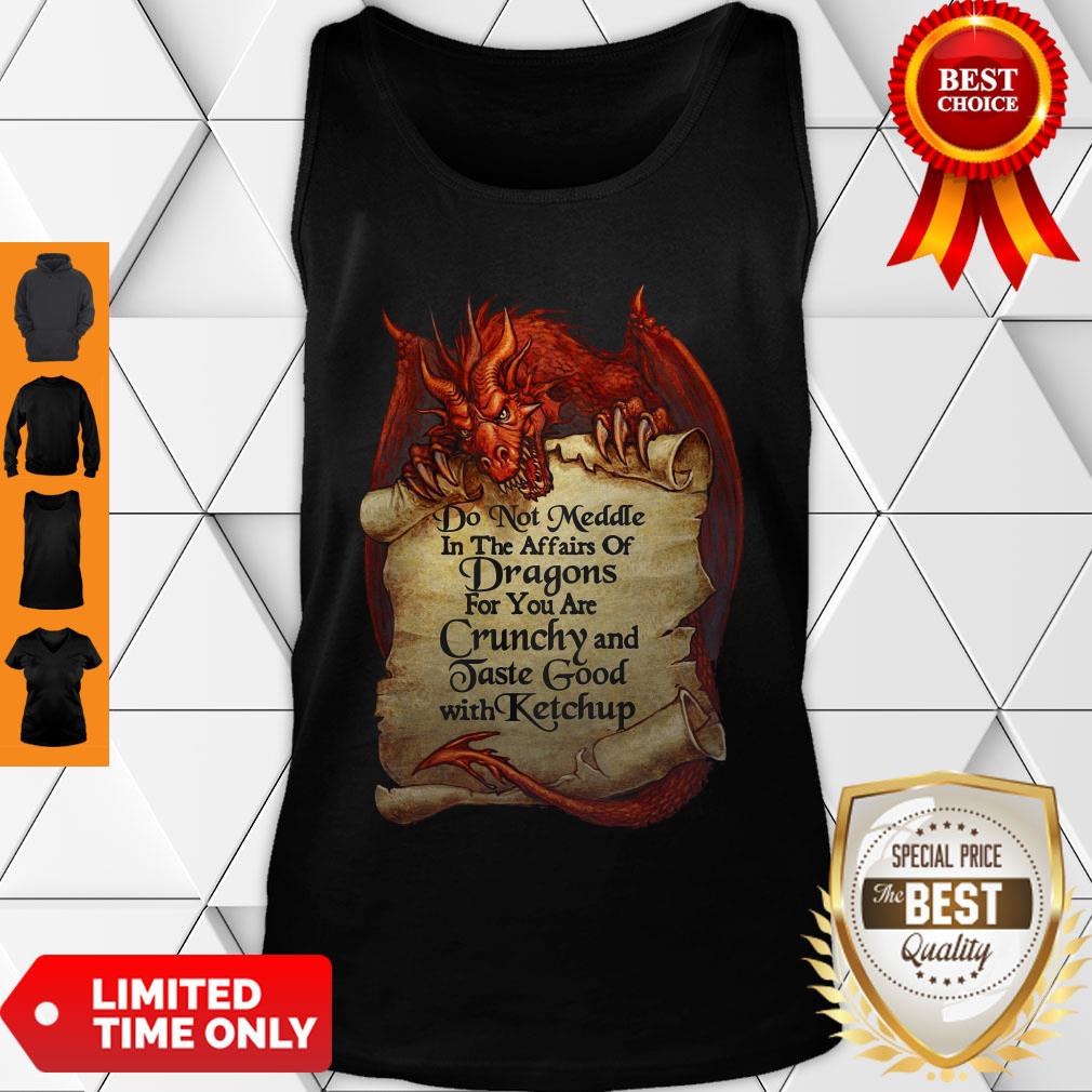 do-not-meddle-in-the-affairs-of-dragons-for-you-are-crunchy-and-taste-good-with-ketchup-tank-top.jpg
