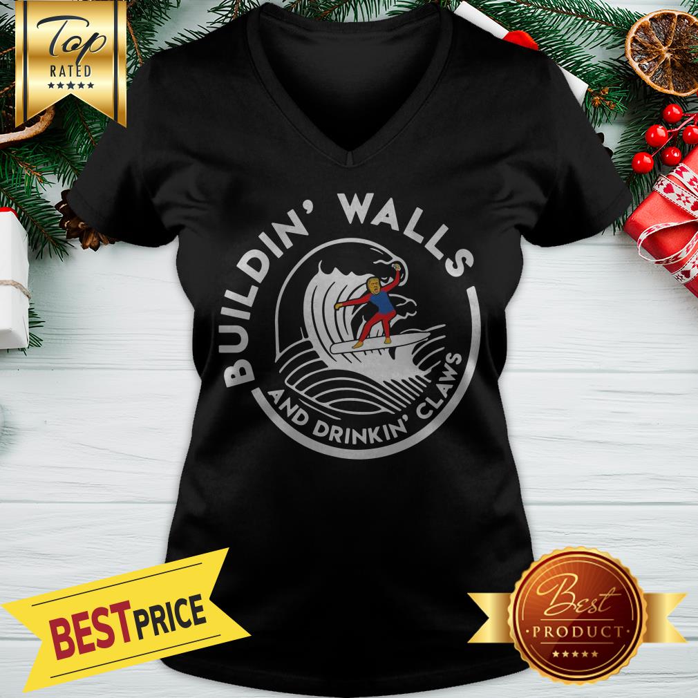 Donald Trump Building Walls And Drinkkin’ Claws Shirt