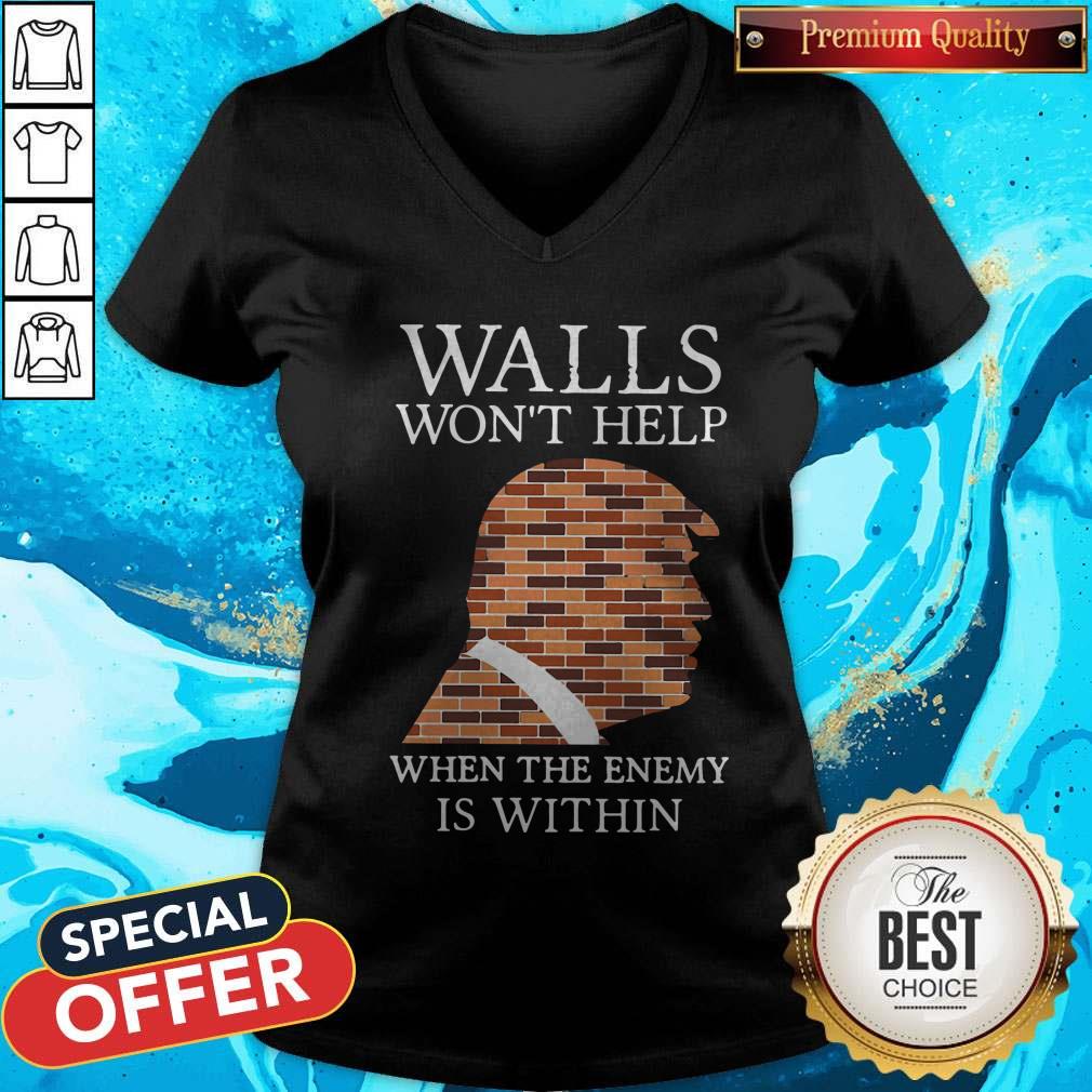 Donald Trump Walls Won’t Help When The Enemy Is Within Shirt