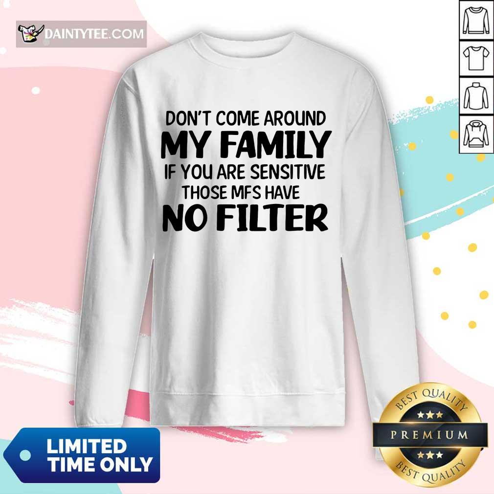 Don't Come Around My Family Shirt