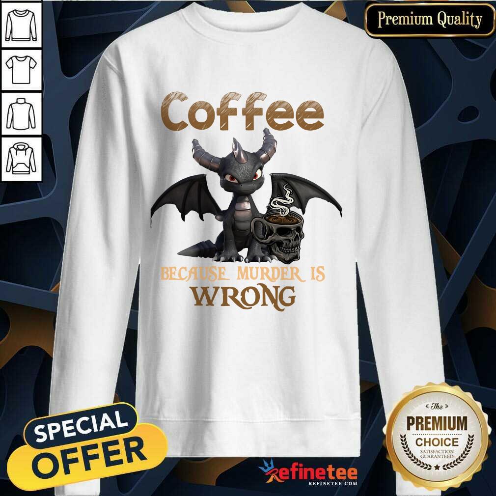 Dragon Coffee Because Murder Is Wrong Shirt