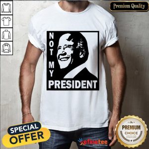 Hot Biden Is Not My President Shirt