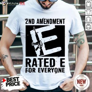 Original 2nd Amendment Rated E For Everyone Shirt