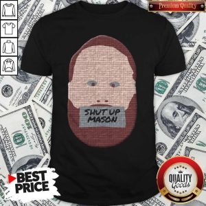 Sweet You Can Save Me Shut Up Mason Shirt