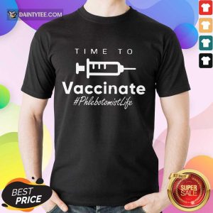 Perfect Time To Vaccinate Phlebotomist Life Shirt