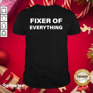 So Beautiful Fixer Of Everything Shirt