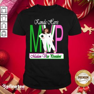 Perfect Kamala Harris Mvp Madam Vice President Shirt