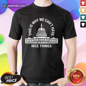 Awesome This Is Why We Cant Have Nice Things Shirt