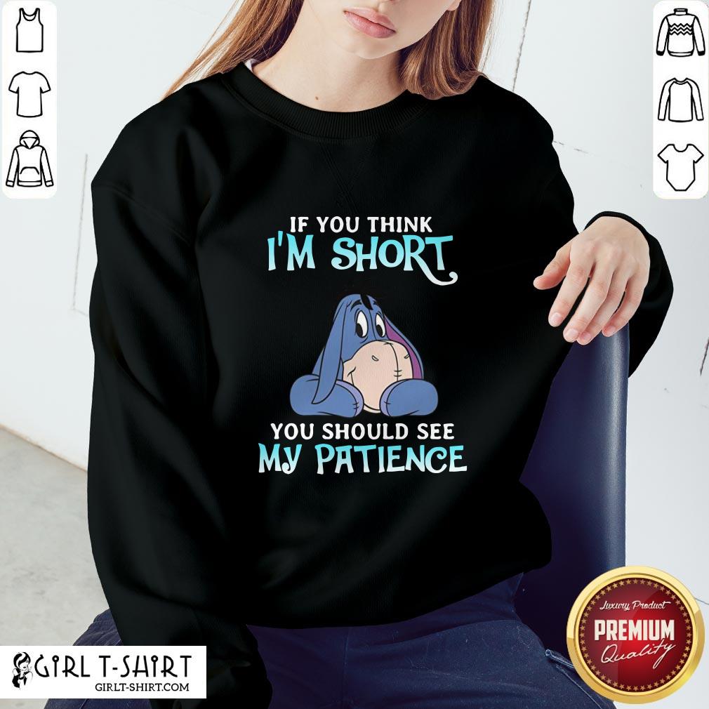 Eeyore If You Think I’m Short You Should See My Patience Shirt