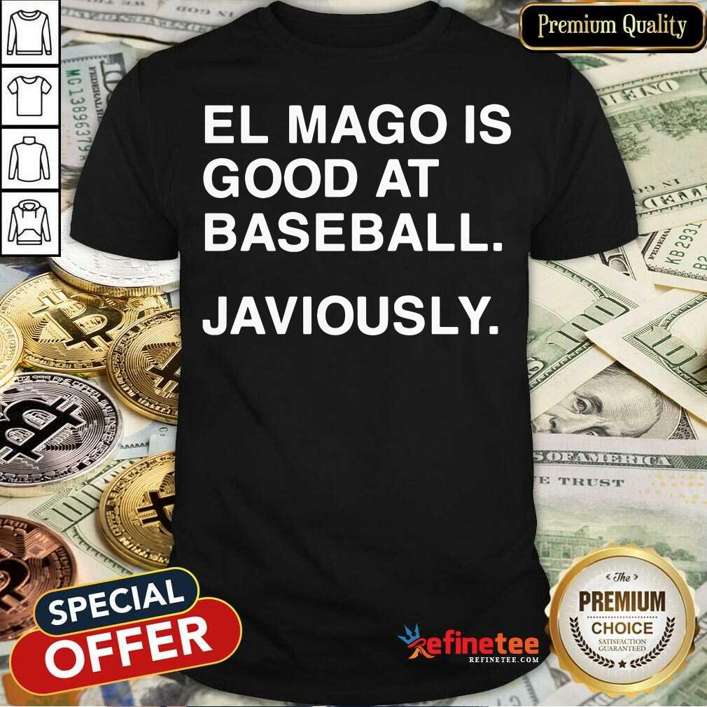 El Mago Is Good At Baseball Javiously Shirt