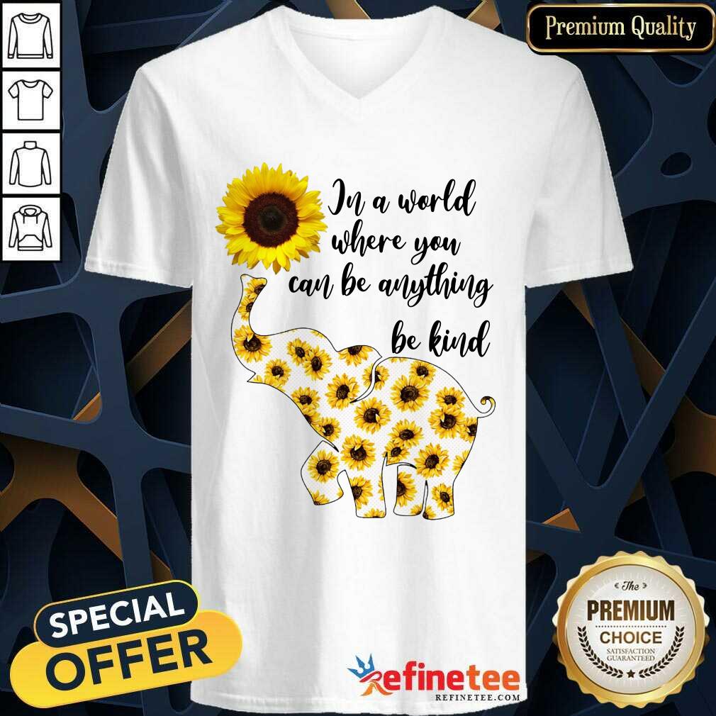 Elephants Sunflower In A World Where You Can Be Anything Be Kind Shirt
