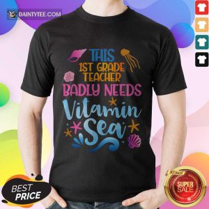 This 1st Grade Teacher Badly Needs Vitamin Sea Shirt