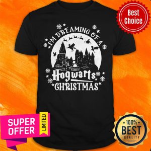 Nice Original I’m Dreaming Of A Hogwarts Christmas Shirt