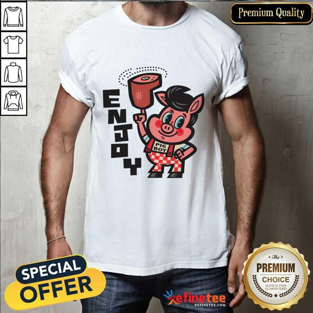 Enjoy Eating At Your Local Pig Boy Restaurant Shirt
