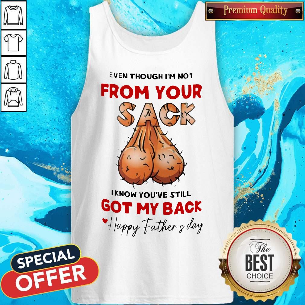 even-though-im-not-from-your-sack-i-know-youve-still-got-my-back-happy-father-and-daytank-top.jpg