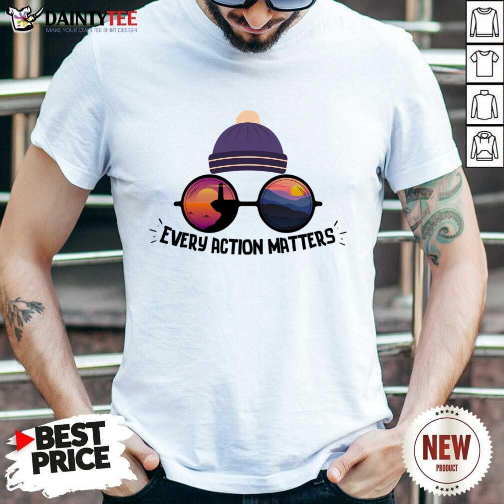 Every Action Matters Sunset Shirt