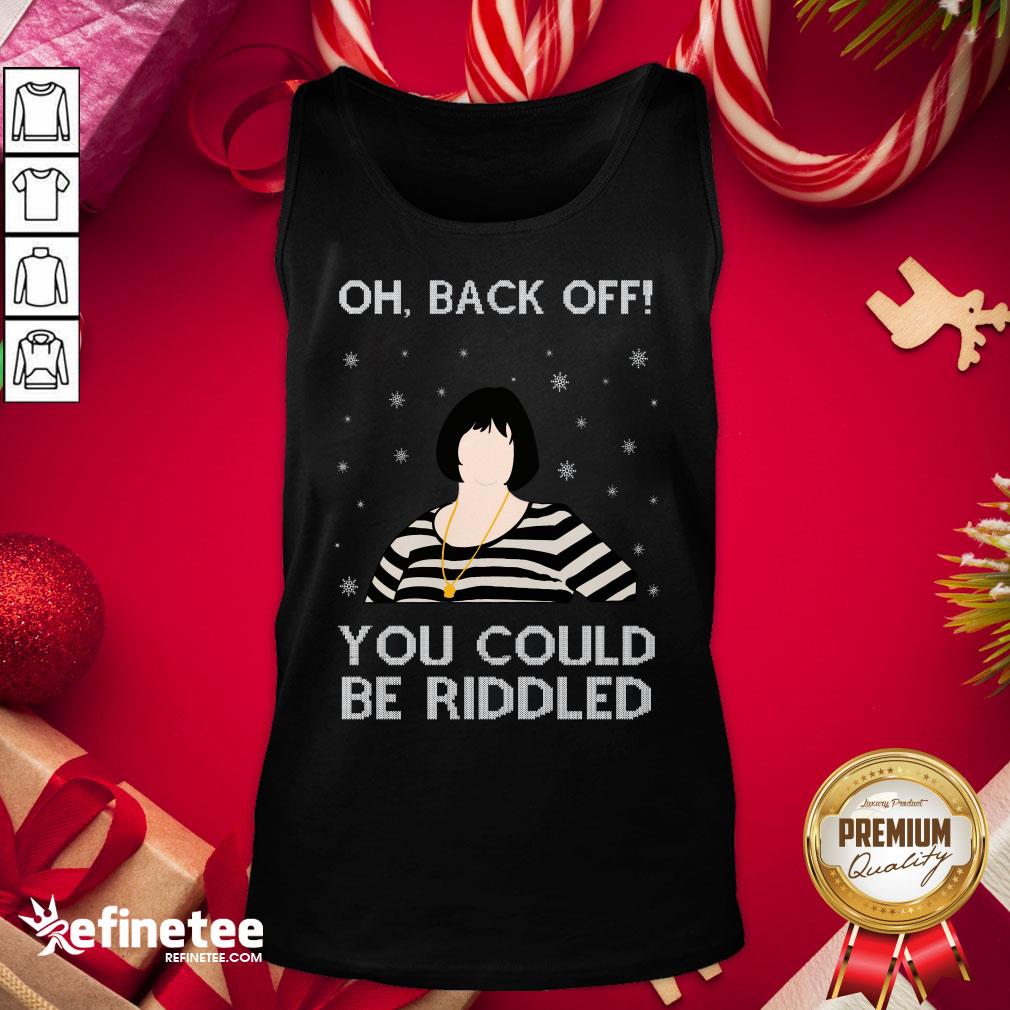 Exactly Oh Back Off You Could Be Riddled Christmas Shirt