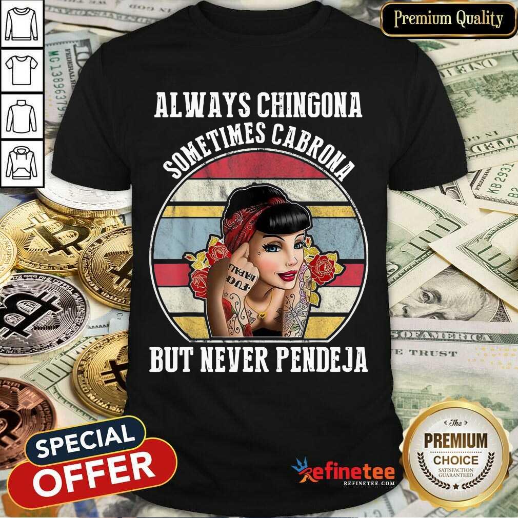 Excellent Chingona Cabrona Pendeja 23 Shirt