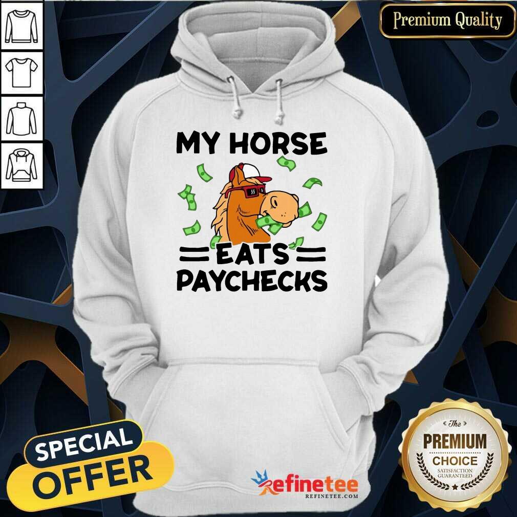 Excellent My Horse Eats Paychecks Great 45 Shirt