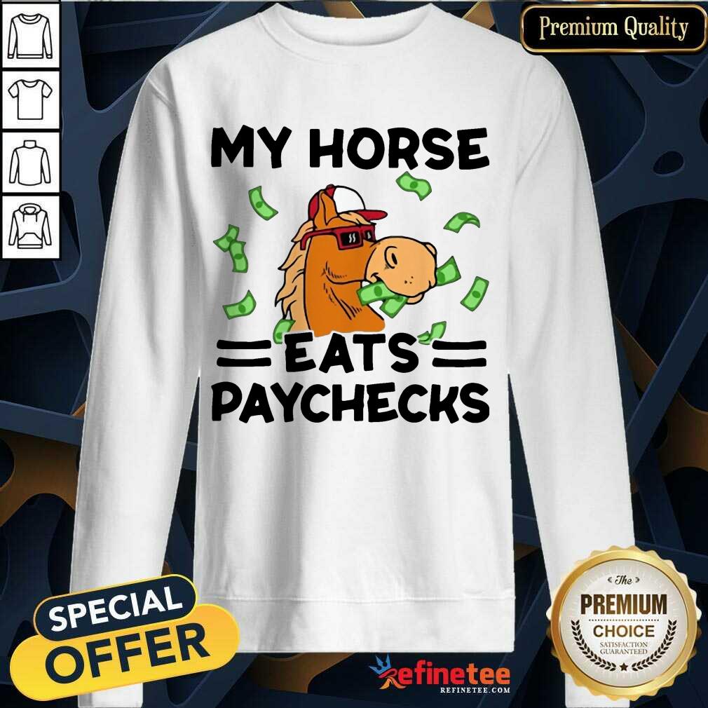 Excellent My Horse Eats Paychecks Great 45 Shirt