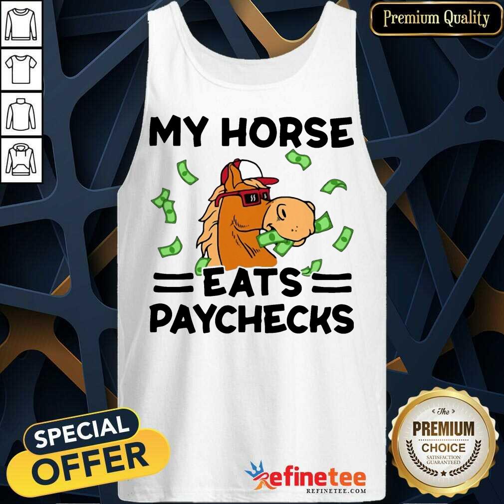 Excellent My Horse Eats Paychecks Great 45 Shirt