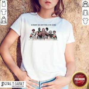 Women Of Century Politics We Get The Job Done Shirt