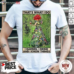 Perfect Girl Gardening That’s What I Do I Garden I Drink And Know Things Shirt
