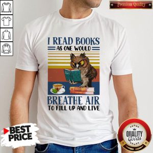 Happy Owl I Read Books As One Would Breathe Air To Fill Up And Live Vintage Retro Shirt