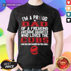 Awesome Im A Proud Dad Chicago Cubs 2021 Shirt