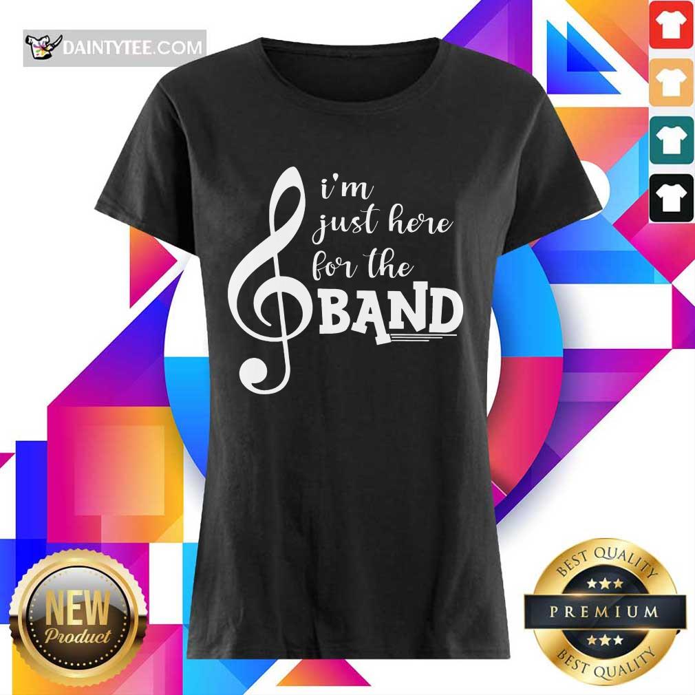 cvFantastic I'm Just Here For The Band Shirt