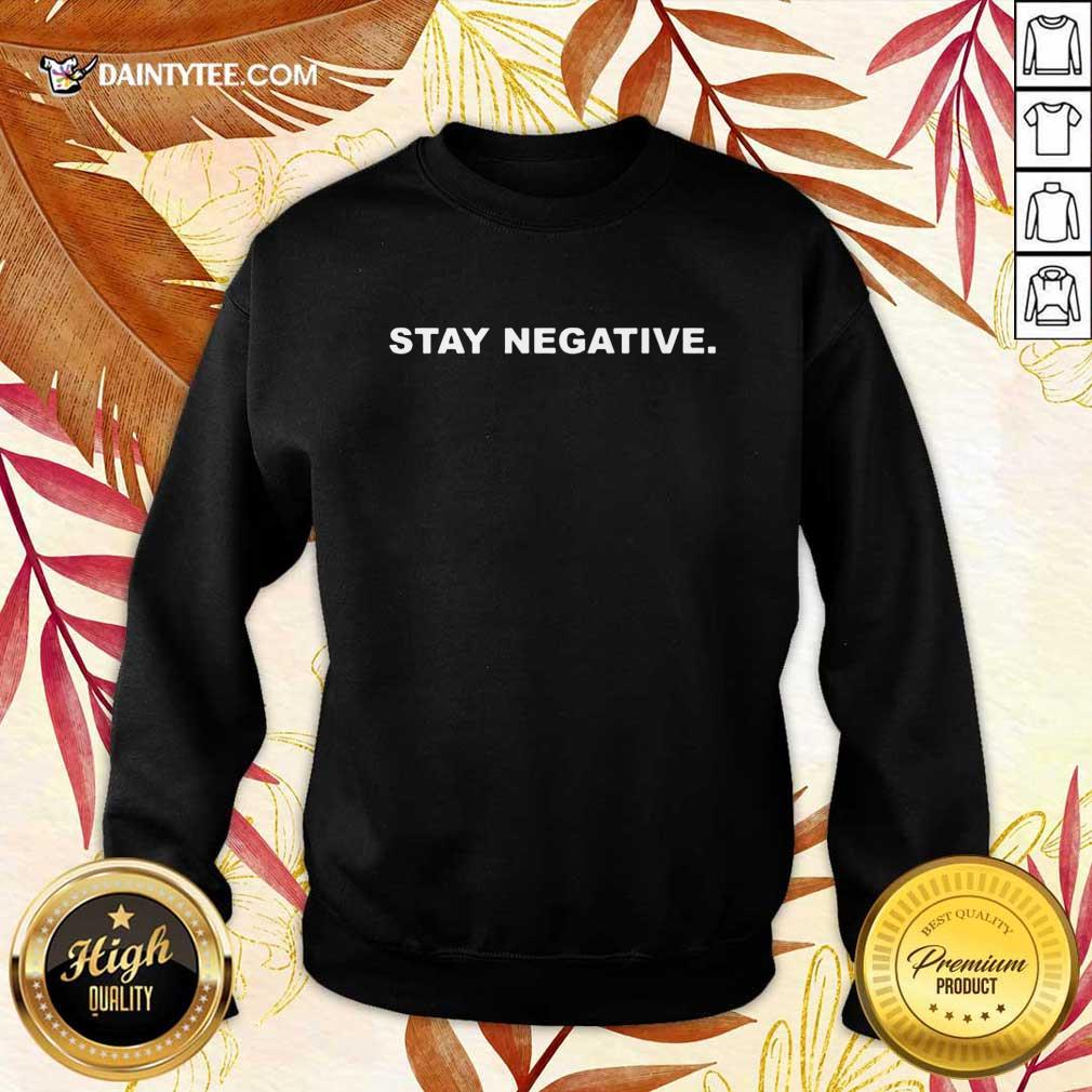 Fantastic Stay Negative 2021 Shirt