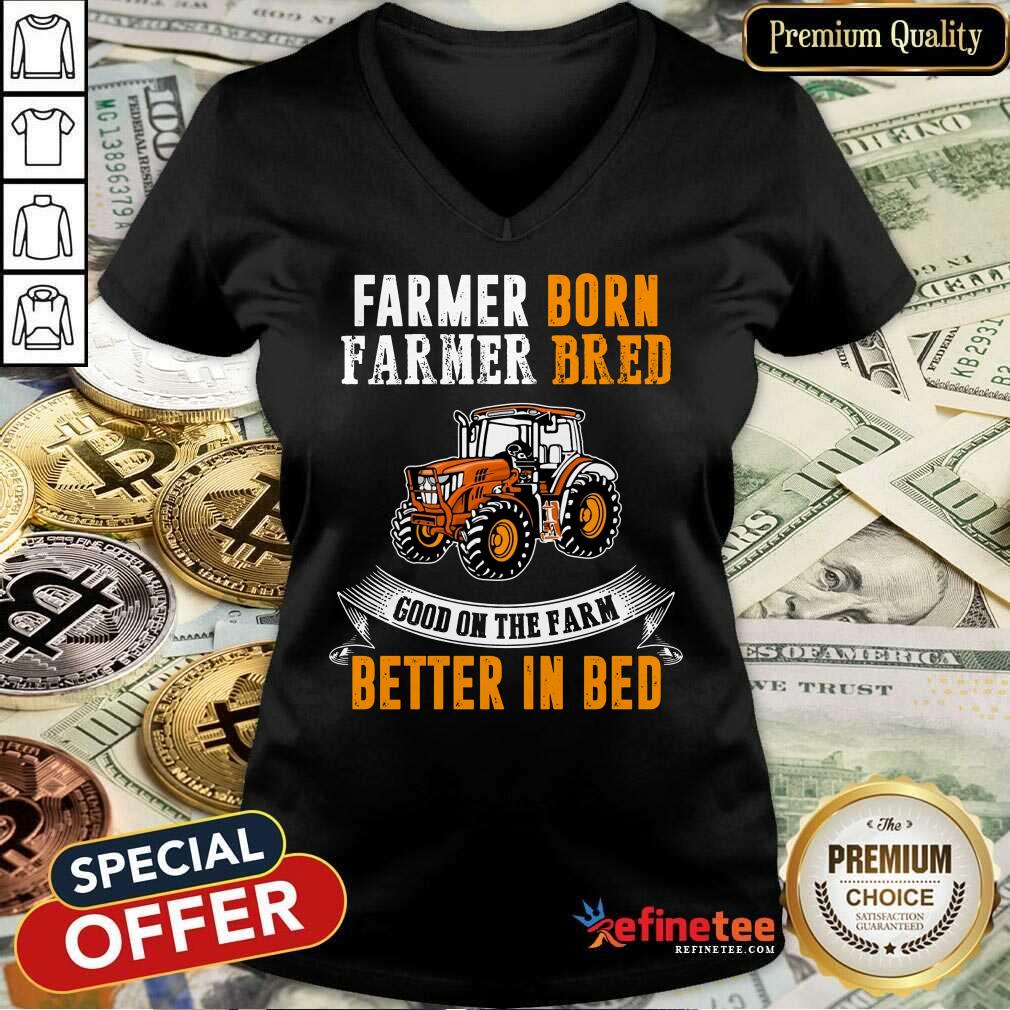 Farmer Born Farmer Bred Better In Bed Shirt